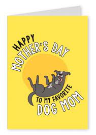 Your love mother runs like a stream down from the hills, refreshes us and fills. Dog Mom Mother S Day Cards Send Real Postcards Online
