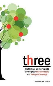 Three The Ultimate Student S Guide To Acing The Extended Essay And Theory Of Knowledge By Alexander Zouev 34 99 Publ Persuasive Writing Essay Student Guide