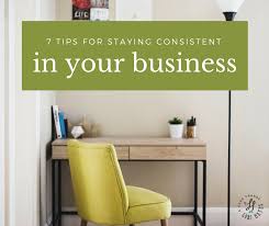 The key to consistency is setting and achieving specific goals. 7 Tips For Staying Consistent In Your Business A Good Change
