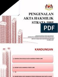 Akta hakmilik strata 1985 (ahs) telah mula berkuatkuasa pada 1 jun 1985 bagi semua negeri di semenanjung malaysia. Pengenalan Akta Hakmilik Strata 1985 Instun 25 April 2017