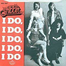 Oh, i've been dreaming through my lonely past now i just made it, i found you at last so come on now let's try it i love you, can't deny it 'cos it's true i do, i do, i do, i do, i do. I Do I Do I Do I Do I Do Wikipedia