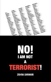 Response to i am not a terrorist. No I Am Not A Terrorist By Zohra Sarwari