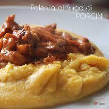 Maybe you would like to learn more about one of these? Polenta Con Sugo Di Funghi Porcini