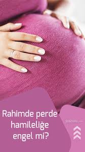 rahimde perde nedir nasil anlasilir rahimde perde hamilelige engel mi perde hamilelik