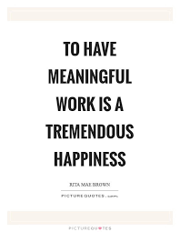 70 Fresh Happiness In Work Quotes In 2020 Work Quotes Work Quotes Inspirational Working On Yourself Quotes
