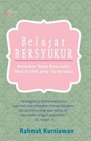 Bila ini diingkari tidak menutup kemungkinan, allah akan mencabut. Buku Belajar Bersyukur Toko Buku Online Bukukita