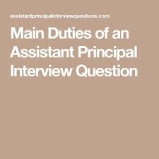 Main Duties Of An Assistant Principal Interview Question Assistant Principal Interview Questions Assistant Principal Principal Interview Questions