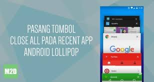 Cara Pasang Tombol Close All Pada Recent App Android Lollipop Aplikasi Tombol Android