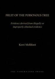 Fruit from a poisonous tree amazing research by someone who is an attorney, in addition to stints as a u.s. Fruit Of The Poisonous Tree Evidence Derived From Illegally Or Improperly Obtained Evidence By Kerri Mellifont 9781862877337 Booktopia