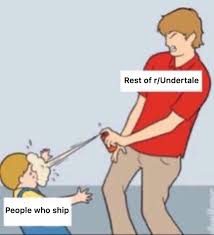 However, they are the main antagonist in the genocide route. Ship Repellent Undertale