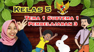 Materi tema 3 subtema 1 kelas 5. Kelas 5 Tema 1 Subtema 1 Pembelajaran 3 Youtube