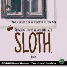 Abdullah Narrated It On The Authority Of His Father Yahya Knowledge Cannot Be Acquired With Sloth Muslim Ussunnah Knowledge Author Islamic Quotes