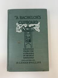 A BACHELOR'S CUPBOARD: CONTAINING CRUMBS CULLED FROM THE CUPBOARDS OF THE  GREAT UNWEDDED by Phillips, A. Lyman (Editor) and Will Jenkins  (Illustrator)