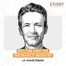 BTC237: Bitcoin & the Insurance Industry w/ Garrett Johnston