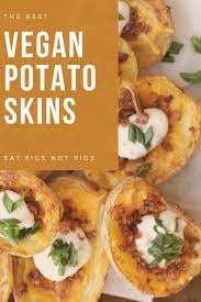 Vegan Potato Skins Eat Figs Not Pigs Recipe Vegan Side Dishes Healthy Superbowl Snacks Vegan Recipes