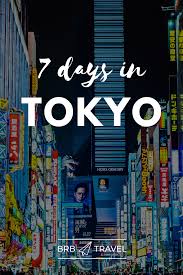 The Only 7 Day Tokyo Itinerary You Need Brb Travel Blog Tokyo Travel Japan Travel Travel Destinations Asia