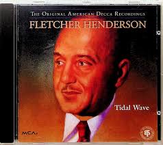 Fletcher Henderson -Tidal Wave, The Original American Decca Recordings CD  (1931-