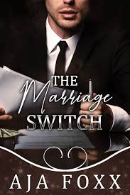 The Marriage Switch (Marriage Mayhem, #3) by Aja Foxx | Goodreads