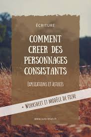 Cree Des Personnages Consistants Conseils D Ecriture Comment Ecrire Un Roman Comment Ecrire