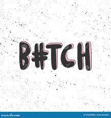 Bitch. Hashtag. Vector Hand Drawn Illustration with Cartoon Lettering. Good  As a Sticker, Video Blog Cover, Social Media Stock Vector 