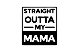 Free svg designs | download free svg files for your own. Straight Outta My Mama Svg Cut File By Creative Fabrica Crafts Creative Fabrica