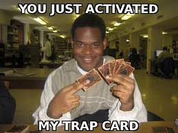 Yu Gi Oh You Ve Activated My Trap Card You Just Activated My Trap Card Funny Yugioh Cards Cards Yugioh