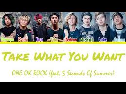 One ok rock chaosmyth lyrics. One Ok Rock Take What You Want Feat 5 Seconds Of Summer K Pop Lyrics Song