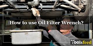 A Quick Guide To How To Use Oil Filter Wrench Toolsfeed