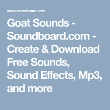 Goat Sounds Soundboard Com Create Download Free Sounds Sound Effects Mp3 And More Goat Sound Goats Sound