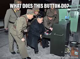 What Does This Button Do North Korea Not Scary Make A Meme