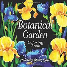 Nautical and marine harmony of colour book thirty four: Botanical Garden Coloring Book An Adult Coloring Book Featuring Beautiful Flowers And Floral Designs For Stress Relief And Relaxation Flower Coloring Books Amazon De Cafe Coloring Book Fremdsprachige Bucher