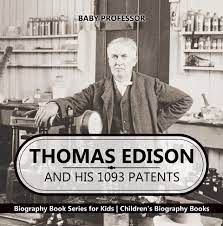 This is by far our favourite, the genius series by isabel munoz. Ebook Thomas Edison And His 1093 Patents Biography Book Von Baby Professor Isbn 978 1 5419 1996 9 Sofort Download Kaufen Lehmanns De