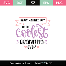 Download Happy Mother S Day To The Coolest Grandma Svg Cut File Lovesvg Com