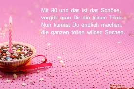 Lustige gedichte zum geburtstag, geburtstagverse für geburtstagskarten, witzige eine liebe frau zu ehren das vergisst kein guter mann und die frau wird sich kaum wehren nimmt ja wohl ein jeder an. Lll Spruche Zum 80 Geburtstag Nachdenkliche Und Lustige Gratulationen
