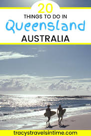 Top 20 Best Things To Do In Queensland Australia Tracy S Travels In Time Australia Tourism Australia Vacation Australia Travel Guide