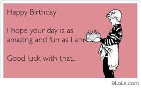 Top 25 Funny Birthday Quotes And Sayings Funny Birthday Quotes Sister Birthday Quotes Happy Birthday Quotes Birthday Quotes Funny