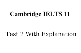 Maybe you would like to learn more about one of these? Update 2021 Cambridge Ielts 11 Reading Test 2 Answers Free Lesson 2020