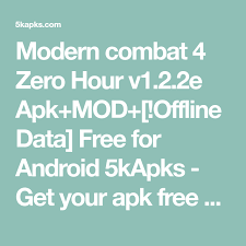 Modern Combat 4 Zero Hour V1 2 2e Apk Mod Offline Data Free For Android 5kapks Get Your Apk Free Of Cost Combat Data Offline