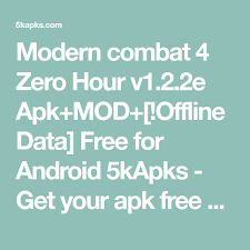 Download modern combat 4 zero hour 1.2.2e hack mod + data apk for android. Modern Combat 4 Zero Hour V1 2 2e Apk Mod Offline Data Free For Android 5kapks Get Your Apk Free Of Cost Combat Data Offline