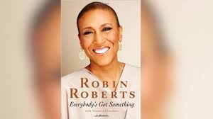 Roberts is the anchor of abc's morning show good morning america. Robin Roberts Everybody S Got Something Read An Excerpt Abc News