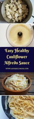 Easy Healthy Cauliflower Alfredo Sauce Food Tasty Dishes Recipes