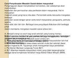 Usaha mengatasi gejala sosial ini mesti dilakukan secara berterusan oleh semua pihak. Masalah Sosial