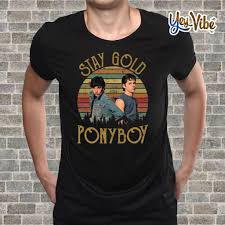 Hinton, which is said by the character johnny to ponyboy as he is dying after earlier Stay Gold Ponyboy T Shirt Office Tee