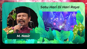 Bm em a f# bm bm satu hari di hari raya em ku lihat cahaya bersinar indah a d langit cemerlang tak terkira d7 em tanda kuasa yang maha esa f# bm memberi nikmat pada manusia bm satu hari di hari raya em ku dengar. M Nasir Lagu Raya Satu Hari Di Hari Raya Youtube