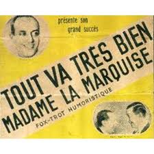 Lyrics and translation removed on request of copyright owners. Tout Va Tres Bien Madame La Marquise Agoravox Le Media Citoyen