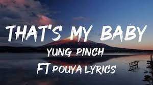 Yung Pinch That S My Baby Lyrics Feat Pouya Lyrics Youtube