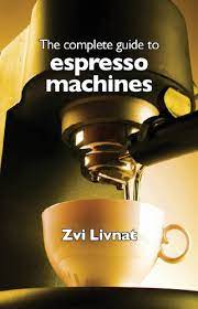 Coffee machine with grinder beanstalk learning kitaboo ebook. Amazon Com The Complete Guide To Espresso Machines Ebook Livnat Zvi Books