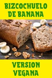 Receta De Bizcochuelo De Banana Vegano Pan De Platano Vegano Bizcocho De Platano Bizcocho Vegano
