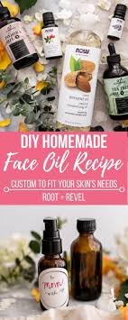 Custom Diy Homemade Face Oil Recipe Root Revel