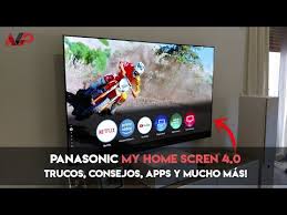 Trucos Y Consejos De La Smart Tv Panasonic My Home Screen Sacale El Maximo Rendimiento Youtube